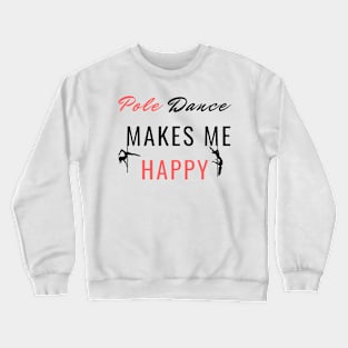 Pole Dance Makes Me Happy - Pole Dance Design Crewneck Sweatshirt